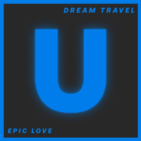 Dream Travel - Epic Love