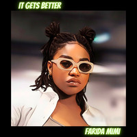 Farida Mimi - It Gets Better