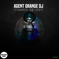 Agent Orange DJ - Towards The Light
