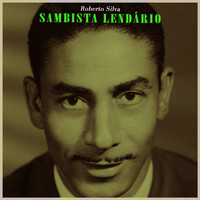 Roberto Silva - Sambista Lendário