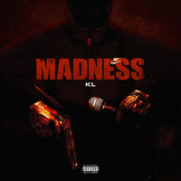 KL - Madness (Explicit)