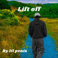 Lil Penis - Lift Off (Explicit)