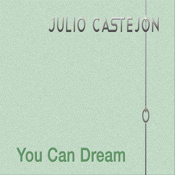 Julio Castejón - You Can Dream
