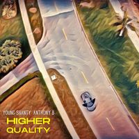 Young Shanty and Anthony B - Higher Quality