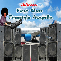 Jubwa - First Class Freestyle Acapella
