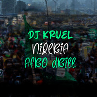 DJ Kruel - Nigeria Afro Drill