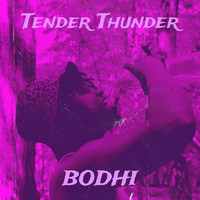 Bodhi - Tender Thunder