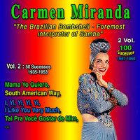 Carmen Miranda - "The Brazilian Bombshell, foremost interpreter of Samba": Carmen Miranda - 2 Vol. (Vol. 2 : Mama Yo Quiero - 50 Sucessos - 1935-1953)