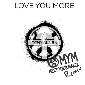 Tony Allen - Love You More (MYM Remix)