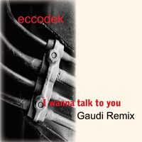Eccodek feat. Oranmiyan Ajagundade - I Wanna Talk To You (Gaudi Remix)