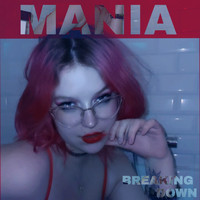 Mania - Breaking Down