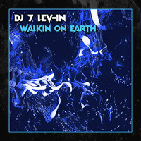 Dj 7 Lev-in - Walkin on Earth