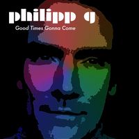 Philipp G - Good Times Gonna Come