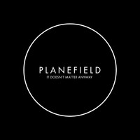 Planefield - It Doesn't Matter Anyway