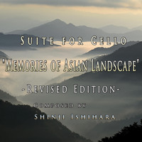 Shinji Ishihara - Suite For Cello:Memories Fo Asian Landscape – Revised Edition (Revised Edition)