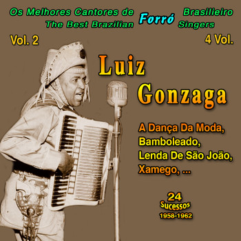 Luiz Gonzaga - Los Melhores Cantores de Forro Brasileiro (The Best Brazilian Forro Singers): 4 Vol. (Vol. 2 - Luiz Gonzaga "A Dança da Moda": 24 Sucessos - 1958-1962)
