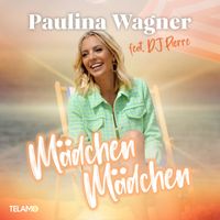 Paulina Wagner - Mädchen Mädchen (feat. DJ Pierre)