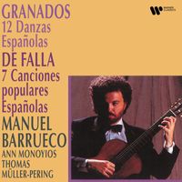 Manuel Barrueco - Granados: 12 Danzas españolas - Falla: 7 Canciones populares españolas