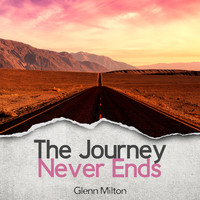 Glenn Milton - The Journey Never Ends (Road Trip Country Blues)