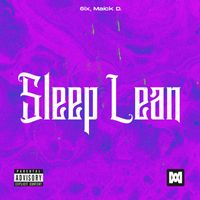 6IX, Maick D. - Sleep Lean (Explicit)