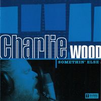 Charlie Wood - Somethin' Else (Explicit)