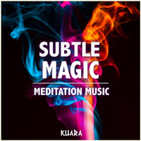 Kuara - Subtle Magic (Meditation Music)