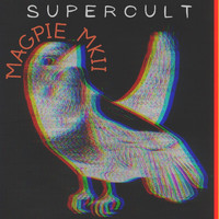 Supercult - Magpie MKII (Explicit)