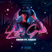 Grow - Let's Grow (feat. Vaech)