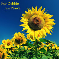 Jim Pearce - For Debbie
