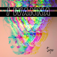 Tigo - I Wanna