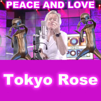 Tokyo Rose - Peace and Love