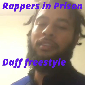 Rappers in Prison - Daff Fesstyle (Explicit)