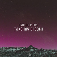 Carlos Pires - Take My Breath