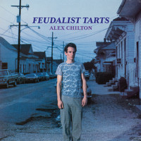 Alex Chilton - Feudalist Tarts [Expanded]