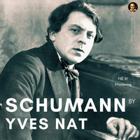 Yves Nat - Schumann by Yves Nat: Complete Piano Works