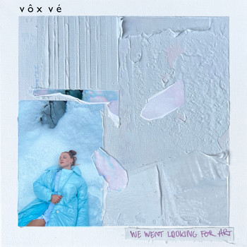 Vôx Vé - We Went Looking for Art