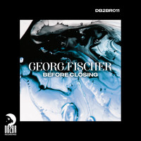 Georg Fischer - Before Closing