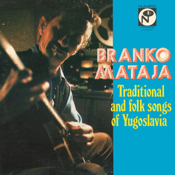 Branko Mataja - Traditional And Folk Songs Of Yugoslavia