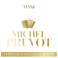 Michel Pruvot - Maxi Best Of : les plus grands succès du musette