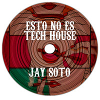 Jay Soto - Esto No Es Tech House