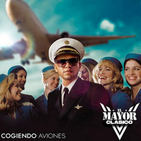 El Mayor Clasico - Cogiendo Aviones