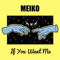 Meiko - If You Want Me