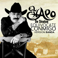 El Chapo De Sinaloa - Equivocate Conmigo (Version Banda)
