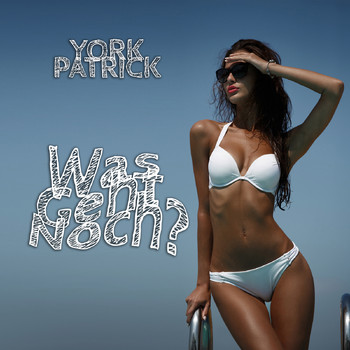 York Patrick - Was Geht Noch?