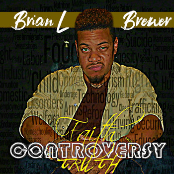 Brian L Brewer - Faith Controversy Truth