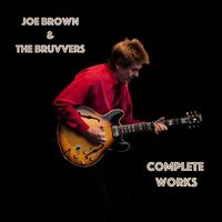 Joe Brown & The Bruvvers - Complete Works