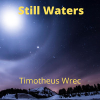 Timotheus Wrec - Still Waters