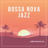 Bossa Nova Jazz - Summer Bossa Nova Jazz