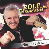 Rolf Wegmann - Nor met der...