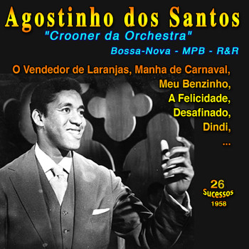 Agostinho Dos Santos - "Crooner da Orchestra": Agostinho dos Santos - O Vendedor de Laranjas (26 Sucessos : 1958-1960)